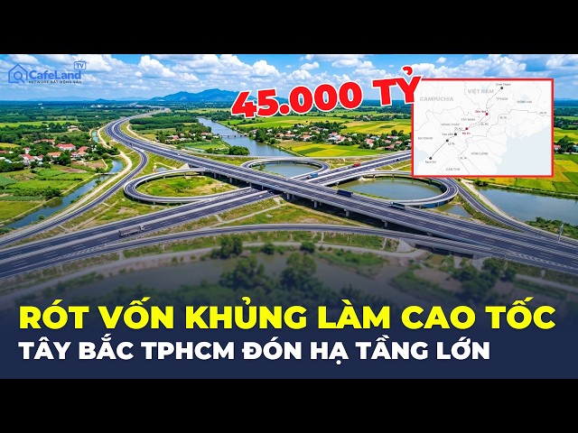 Xuất hiện thêm CAO TỐC MỚI phía Tây Bắc TPHCM, HẠ TẦNG KHỦNG kết nối khu vực nào?
