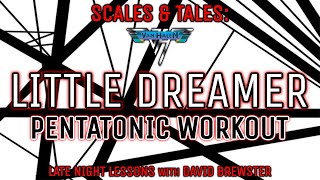 Little Dreamer Pentatonic Workout