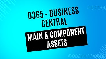 Main & Component Assets in Fixed Assets in Business Central