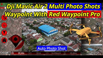 How to Make Dji Mavic Air 2 Waypoint Multi Photo Shots Using Red Waypoint Pro App