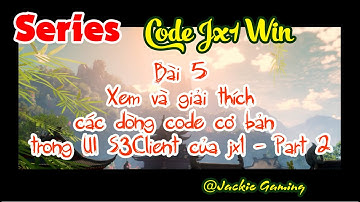 Series Dev Jx Win - Bài 5 - Xem và giải thích code cơ bản trong UI Init S3Client của jx1 | Part 3