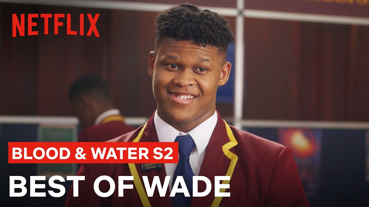 The Best Of Wade | Blood & Water Season 2 | Netflix
