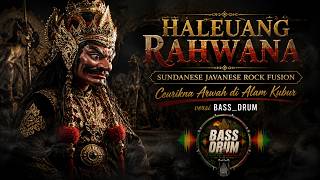 HALEUANG RAHWANA - Ceurikna Arwah di Alam Kubur | Sundanese Javanese Rock Fusion | BASS_DRUM