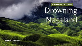Why Nagaland Faced Unprecedented Flooding After Decades? | Ep 03 | Alarming Variations