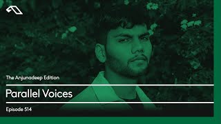 The Anjunadeep Edition 514 with Parallel Voices