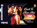 Kuch to hua hai full  kal ho naa hoshah rukh khansaif alipreityalka yagnik