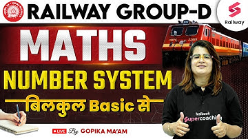 Railway Group-D Maths Number System बिलकुल Basic से By Gopika Maam