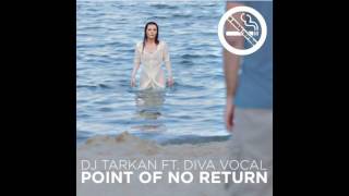 DJ Tarkan feat  DIVA Vocal   Point of No Return Original Mix