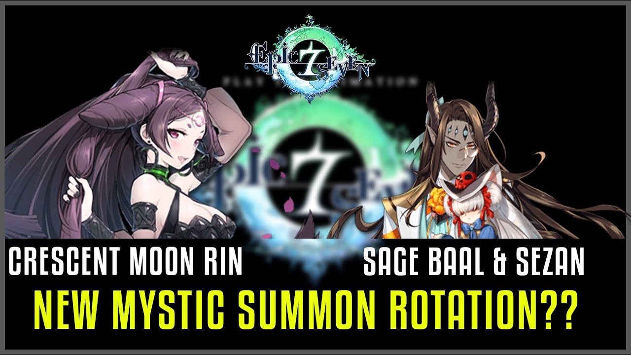 SAGE BAAL & CRESCENT MOON RIN (New Mystic Summon Rotation??)! - Epic Seven