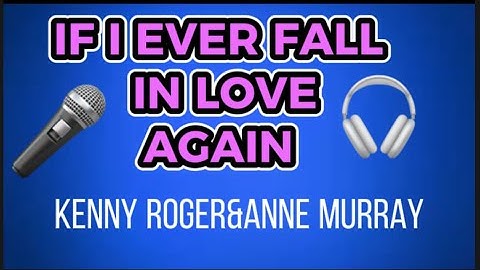 IF I EVER FALL IN LOVE AGAIN-Kenny Roger&Anne Murray - COVERED BY: VLOG&MUSIC DIARIES