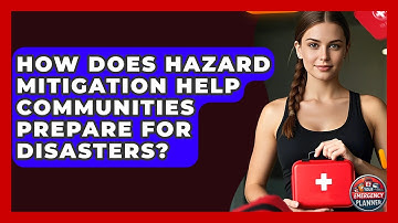 How Does Hazard Mitigation Help Communities Prepare for Disasters? | Your Emergency Planner