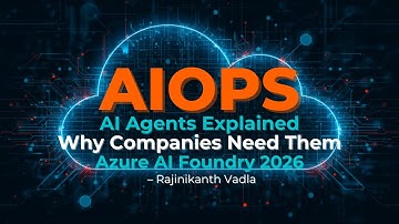 AIOPS AI Agents Explained | Why Companies Need Them | Azure AI Foundry 2026 | Rajinikanth Vadla