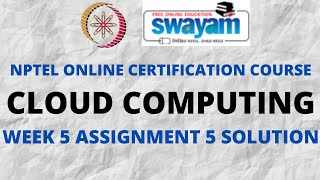 Cloud Computing | NPTEL | Week 5 Assignment 5 Solution | Jan 2022
