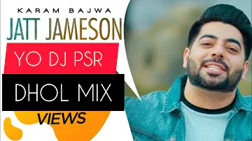 JATT JAMESON | KARAM BAJWA | DHOL MIX | YO DJ PSR | NEW PUNJABI SONG 2023