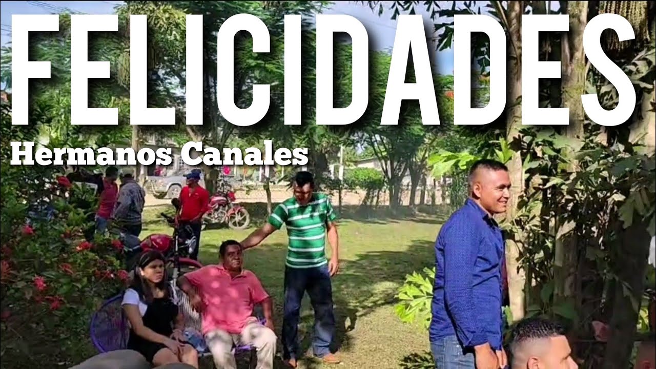 Que Tengas Dicha Toda La Vida (Felicidades) Hermanos Canales - YouTube
