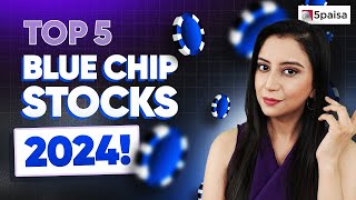 5 of the Best Blue Chip Stocks | Top Blue Chip Stocks to Invest | Best Large Cap Stocks in 2024