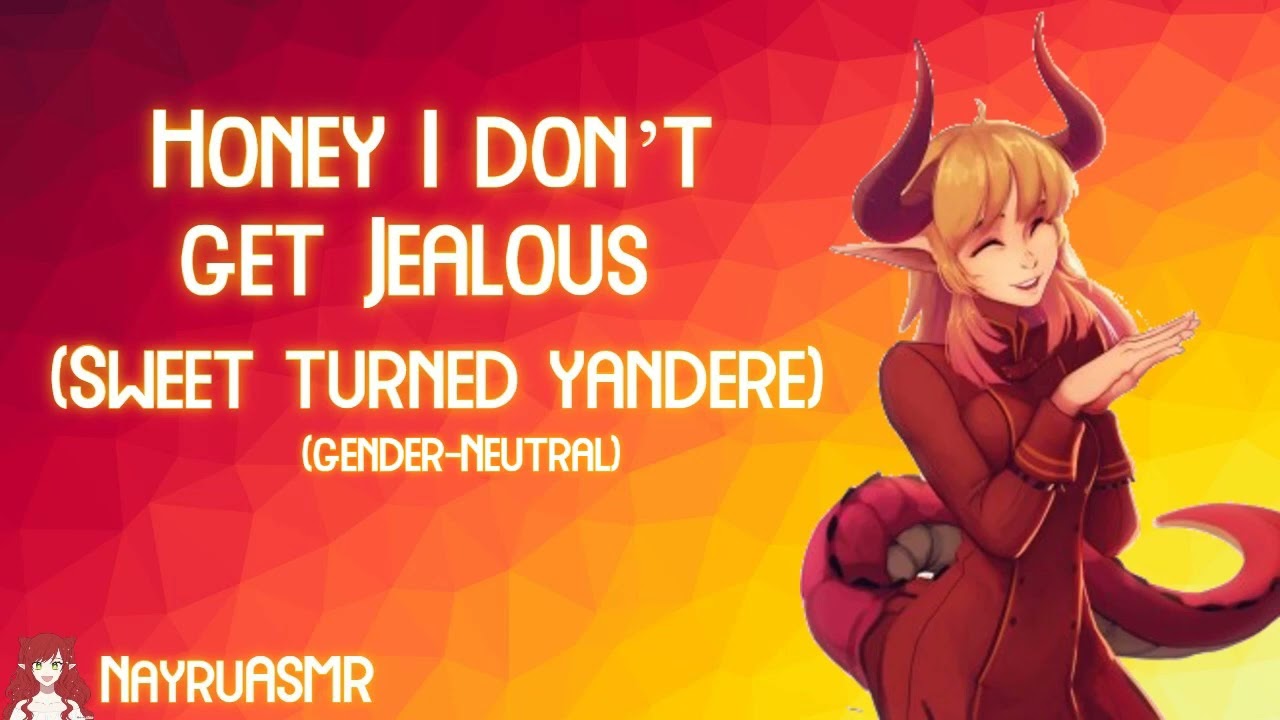 Honey I Don't Get Jealous (Sweet Turned Yandere Dragon X Gender Neutral Listener)