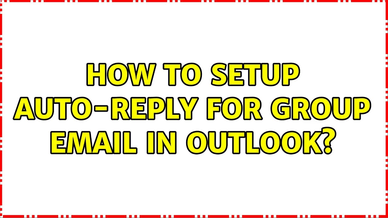 How To Setup Auto reply For Group Email In Outlook 2 Solutions