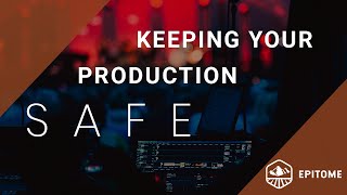 Keeping Your Production Safe - Epitome Risk