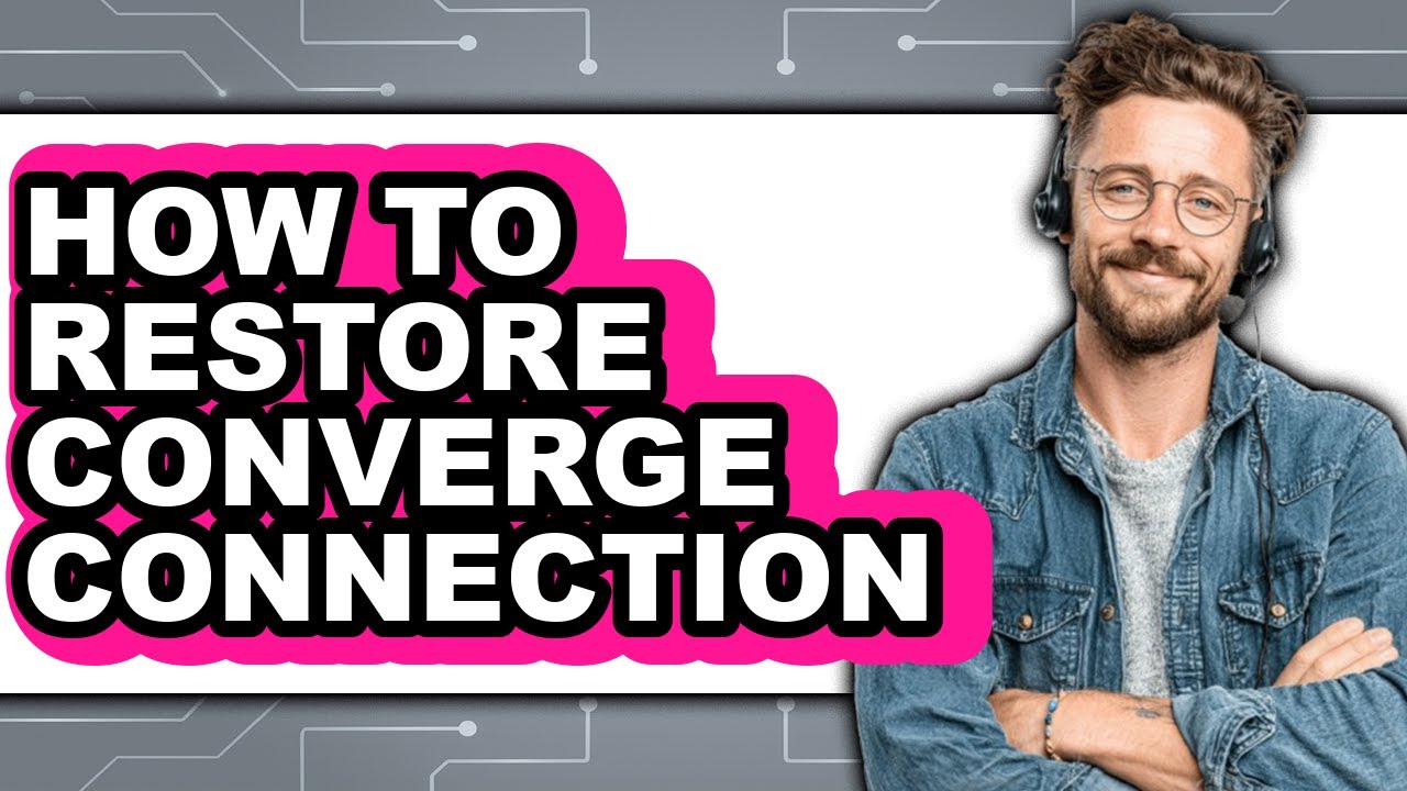 How to Restore Converge Connection (easy Method)