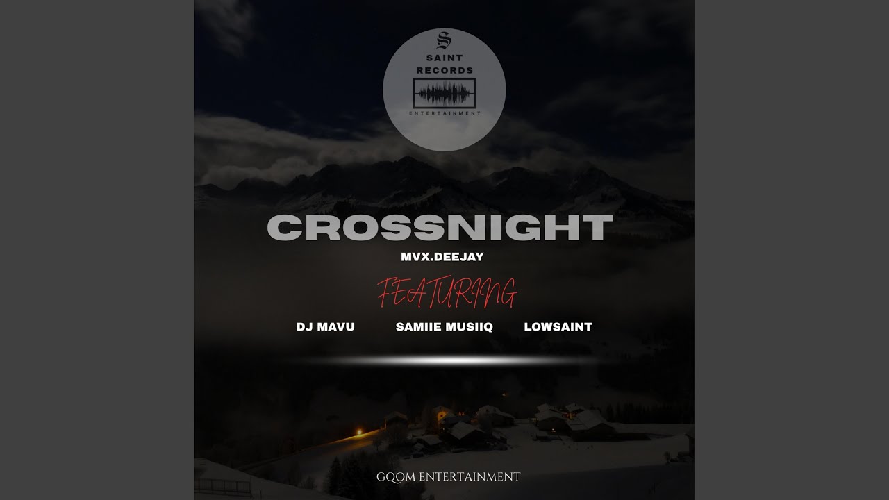 Crossnight (feat. Samiie Musiiq & Lowsaint)