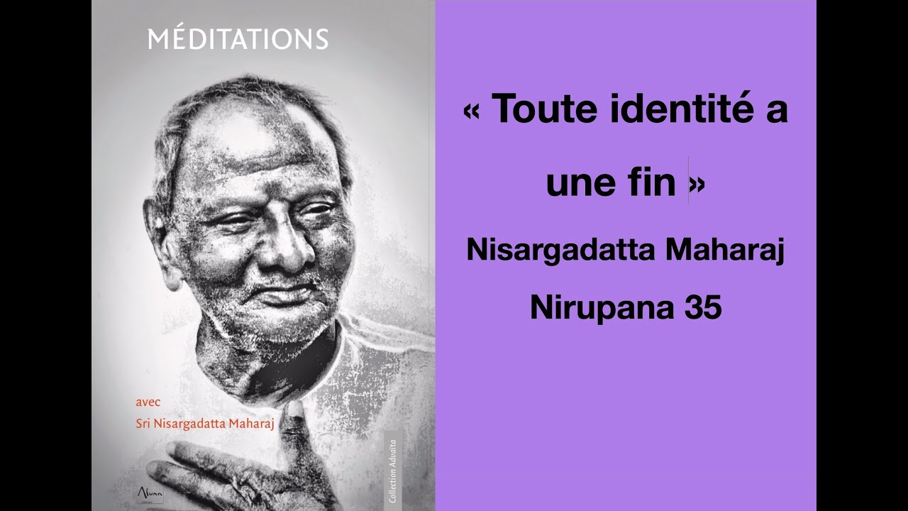 Nirupana 35 : Toute identité a une fin. Pas ce que nous sommes !