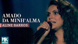 Aline Barros - Amado da Minh'Alma (Ao Vivo) - DVD Som de Adoradores
