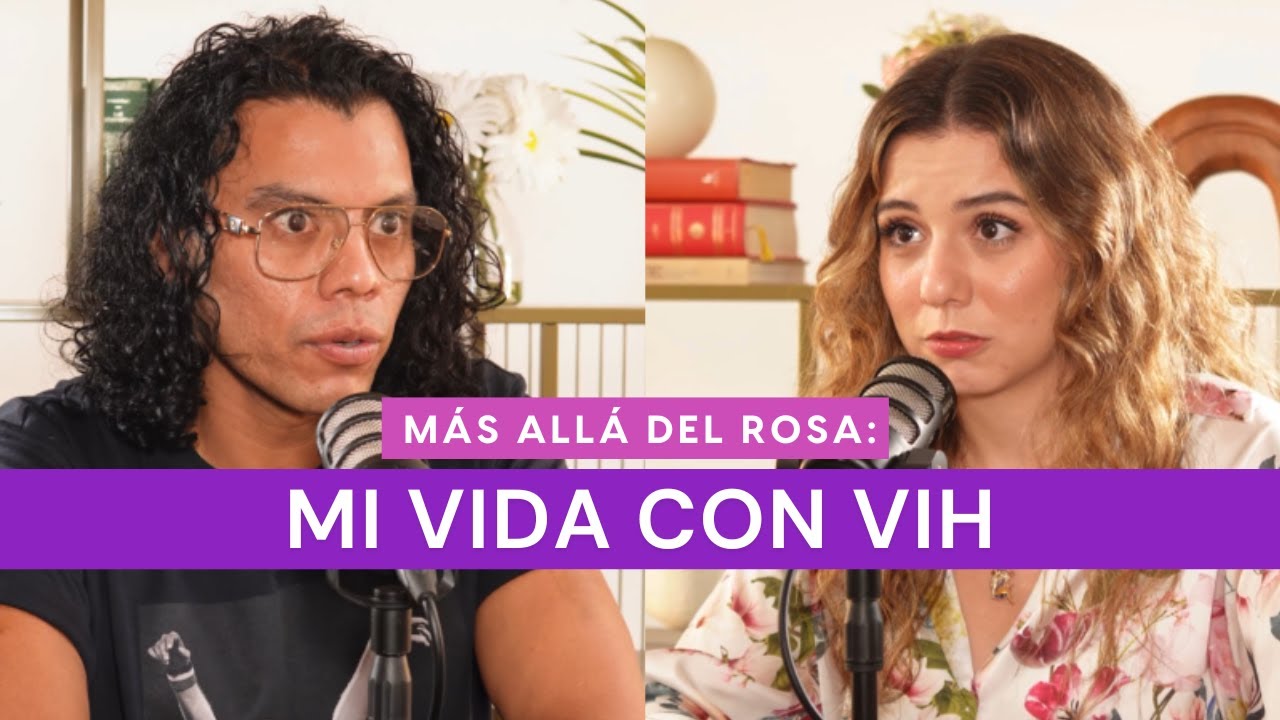 Más allá del rosa- Mi vida con VIH con Alaín Pinzón