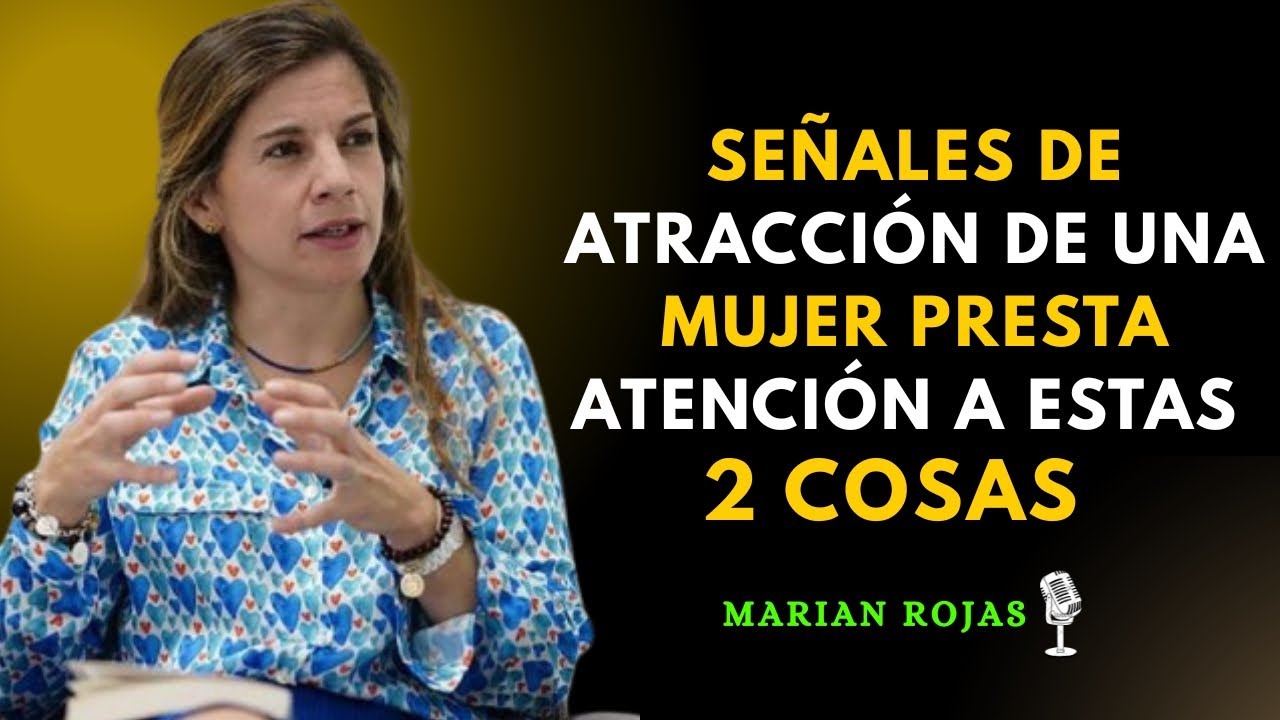 Marian Rojas revela las 2 señales de atracción femenina que todos los hombres deben conocer