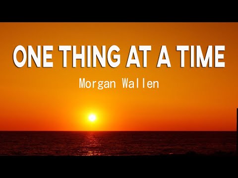Morgan Wallen - One Thing At A Time (Lyrics)