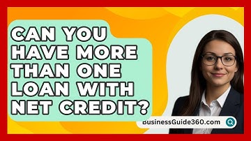 Can You Have More Than One Loan With Net Credit? - BusinessGuide360.com