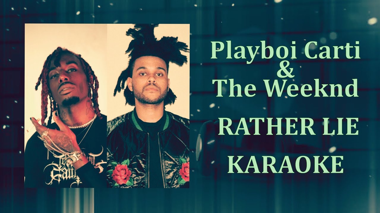 Playboi Carti & The Weeknd - RATHER LIE (Karaoke Version) Playboi Carti & The Weeknd - RATHER LIE (Karaoke Version)