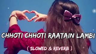 Download Lagu Chhoti chhoti raatein lambi ho jaati hai [slowed + reverb ] | lofi song | hindi song MP3