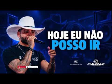 HOJE EU NÃO POSSO IR - GUILHERME SILVA @claudinhodivugaçoes 