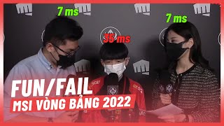 Fun\/Fail MSI 2022 Vòng Bảng [Hoàng Luân]
