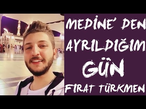 MEDİNE' DEN AYRILDIĞIM GÜN (Fırat Türkmen)