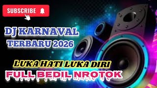 DJ LUKA HATI LUKA DIRI ~ DJ KARNAVAL TERBARU FULL BEDIL NROTOK