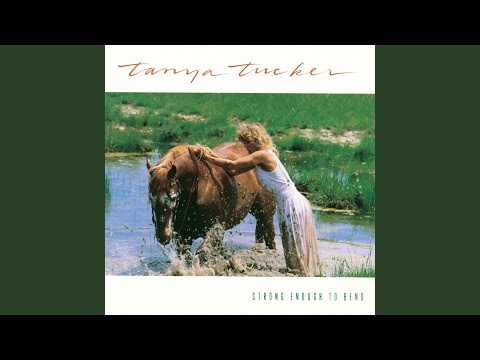 Tanya Tucker - Strong Enough To Bend