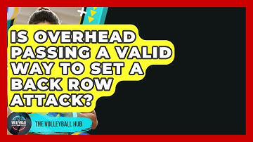 Is Overhead Passing A Valid Way To Set A Back Row Attack? - The Volleyball Hub