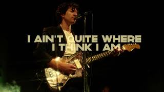 Arctic Monkeys - I Ain&#39;t Quite Where I Think I Am  [LYRICS]