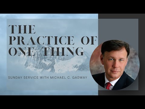 The Practice of the One Thing | Michael Gadway | Feb 25, 2024