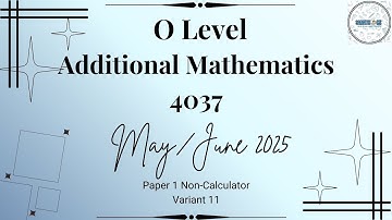 May/June 2025 Paper 11 | Additional Mathematics 4037 | Samathics