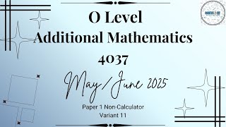 May/June 2025 Paper 11 | Additional Mathematics 4037 | Samathics
