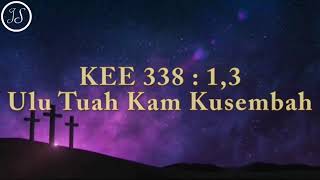 Download Lagu KEE 338 : 1,3 Ulu Tuah Kam Kusembah MP3