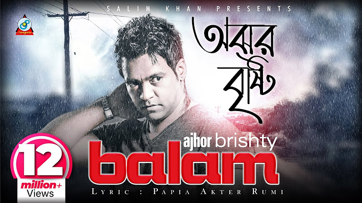 Balam | Ajhor Bristy | অঝর বৃষ্টি | বালাম | Music Video