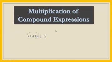 Lecture # 30: Multiplication of Compound Expressions