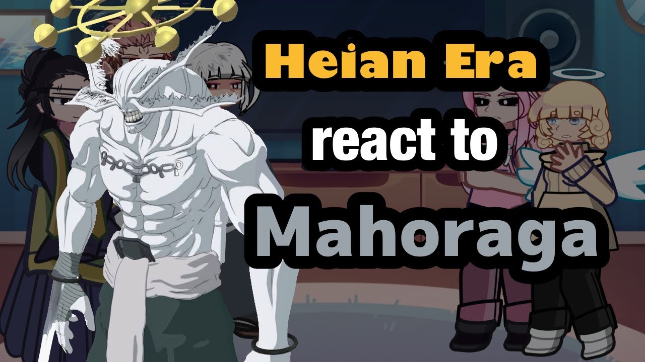 Heian Era React to Mahoraga // Gacha React // JJK
