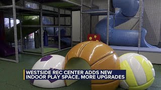 Westside Rec Center adds new indoor play space, more upgrades
