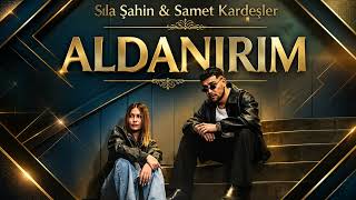 Sıla Şahin & Samet Kardeşler - Aldanırım (Remix 2026)