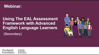 Using The EAL Assessment Framework with Advanced English Language Learners - Secondary (Webinar)